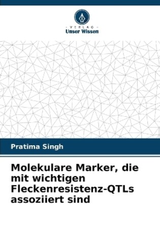 Cover of Molekulare Marker, die mit wichtigen Fleckenresistenz-QTLs assoziiert sind