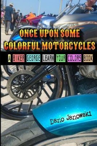 Cover of Once Upon Some Colorful Motorcycles