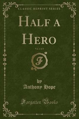 Book cover for Half a Hero, Vol. 2 of 2 (Classic Reprint)