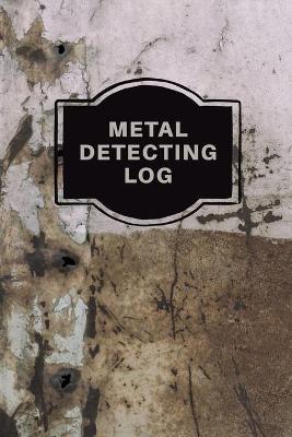 Book cover for Metal Detecting Log Book