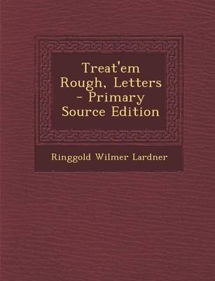 Book cover for Treat'em Rough, Letters - Primary Source Edition