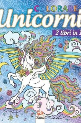 Cover of unicorni colorare - 2 libri in 1