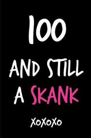 Cover of 100 and Still a Skank