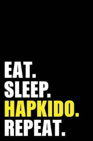 Cover of Eat Sleep Hapkido Repeat