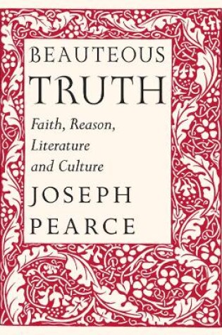 Cover of Beauteous Truth - Faith, Reason, Literature & Culture
