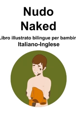 Cover of Italiano-Ingles Nudo/Naked Libro illustrato bilingue per bambini