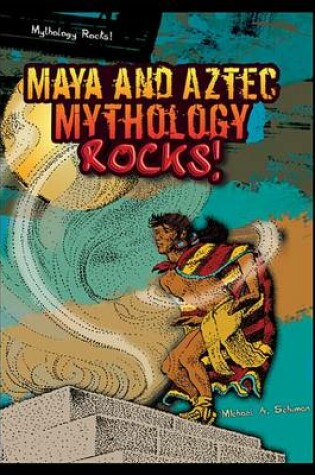 Cover of Maya and Aztec Mythology Rocks!