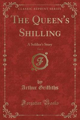 Book cover for The Queen's Shilling, Vol. 2: A Soldiers Story (Classic Reprint)
