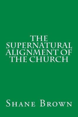 Cover of The Supernatural Alignment of the Church