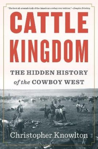 Cover of Cattle Kingdom: The Hidden History of the Cowboy West