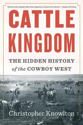 Book cover for Cattle Kingdom: The Hidden History of the Cowboy West