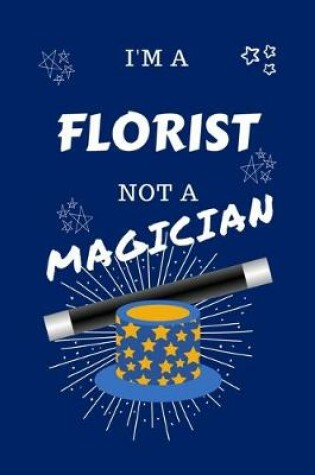 Cover of I'm A Florist Not A Magician