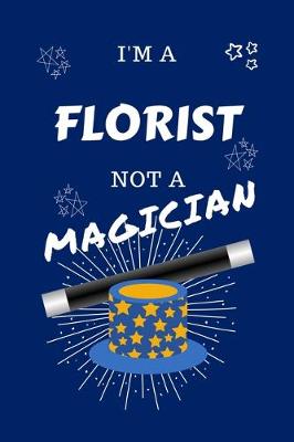 Book cover for I'm A Florist Not A Magician