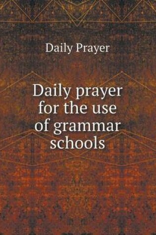 Cover of Daily prayer for the use of grammar schools