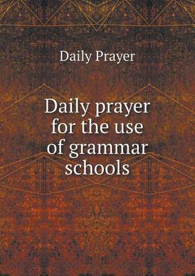 Book cover for Daily prayer for the use of grammar schools