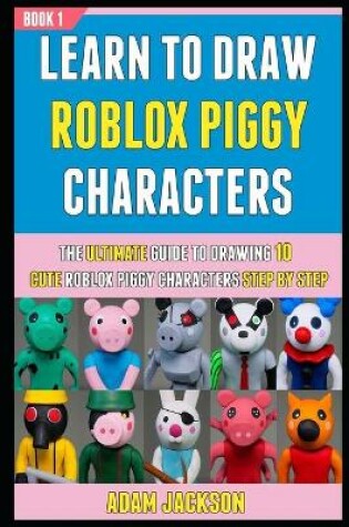 Cover of Learn To Draw Roblox Piggy Characters