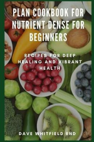 Cover of Plan Cookbook for Nutrient Dense for Beginners