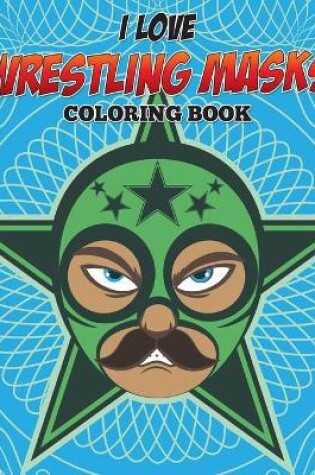 Cover of I Love Wrestling Masks Coloring Book