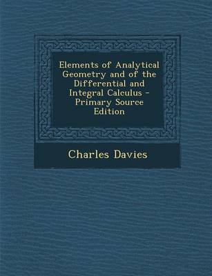 Book cover for Elements of Analytical Geometry and of the Differential and Integral Calculus