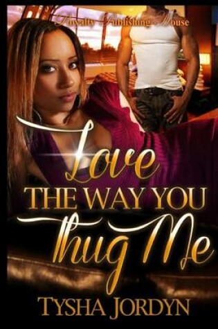 Cover of Love The Way You Thug Me