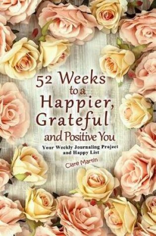 Cover of 52 Weeks to a Happier, Grateful and Positive You