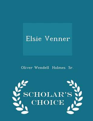 Book cover for Elsie Venner - Scholar's Choice Edition