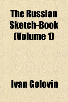 Book cover for The Russian Sketch-Book (Volume 1)