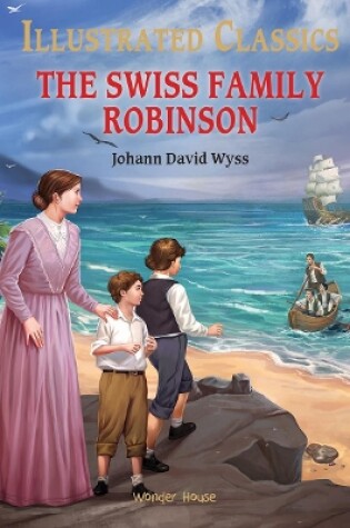 Cover of Illustrated Classics - the Swiss Family Robinson