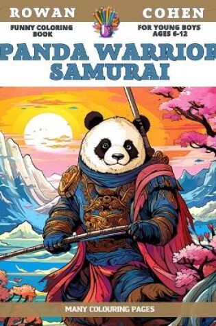 Cover of Funny Coloring Book for young boys Ages 6-12 - Panda Warrior Samurai - Many colouring pages