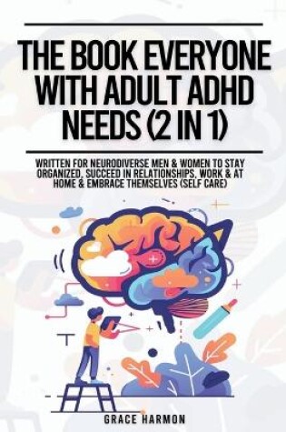 Cover of The Book Everyone With Adult ADHD Needs (2 in 1)