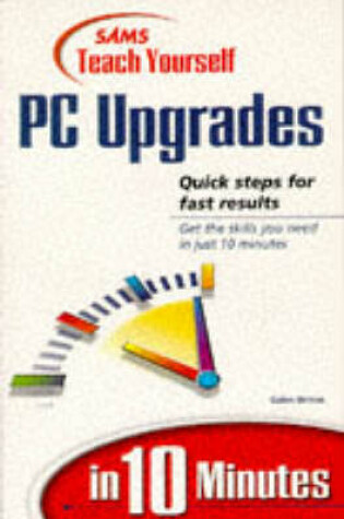 Cover of Teach Yourself PC Upgrades in 10 Minutes