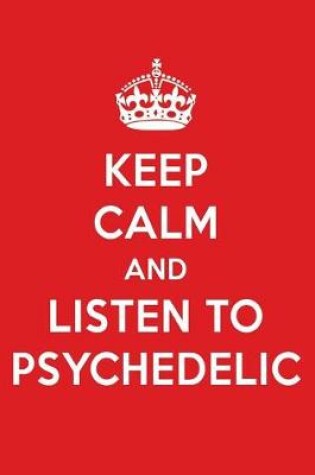 Cover of Keep Calm and Listen to Psychedelic