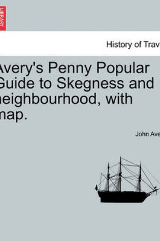 Cover of Avery's Penny Popular Guide to Skegness and Neighbourhood, with Map.