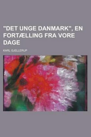 Cover of "Det Unge Danmark," En Fortaelling Fra Vore Dage