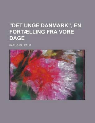 Book cover for "Det Unge Danmark," En Fortaelling Fra Vore Dage