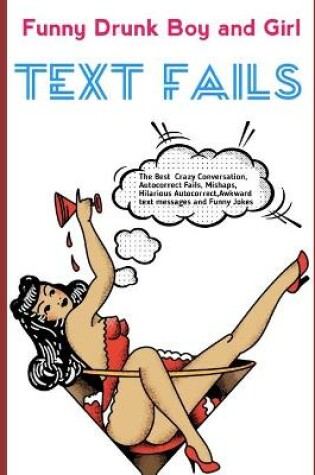 Cover of Funny Drunk Boy and Girl Text Fails