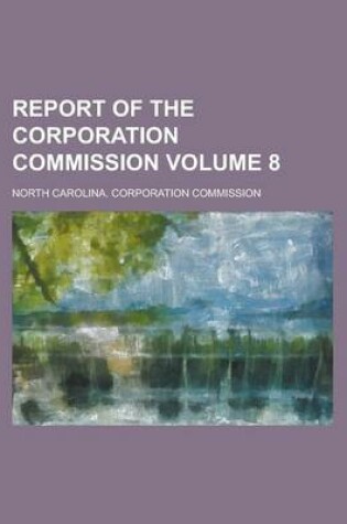 Cover of Report of the Corporation Commission Volume 8