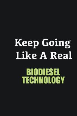 Book cover for Keep Going Like a Real Biodiesel Technology