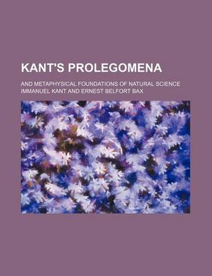 Book cover for Kant's Prolegomena; And Metaphysical Foundations of Natural Science