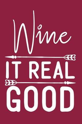 Book cover for Wine It Real Good