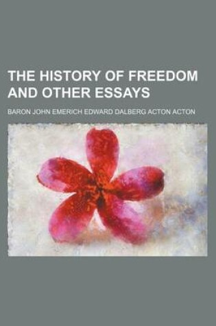 Cover of The History of Freedom and Other Essays