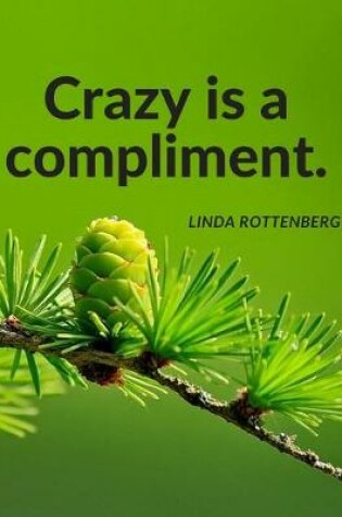 Cover of "Crazy is a compliment."