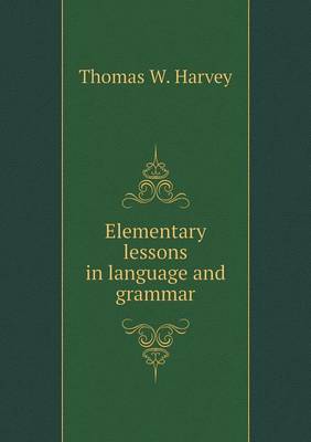 Book cover for Elementary lessons in language and grammar