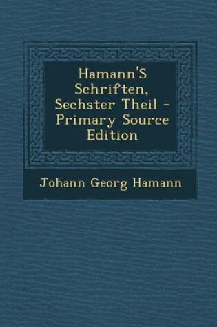 Cover of Hamann's Schriften, Sechster Theil - Primary Source Edition