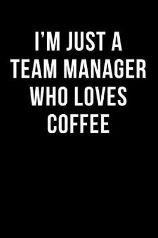 Cover of I'm Just a Team Manager Who Loves Coffee
