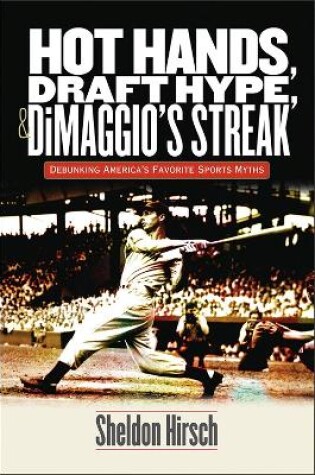 Cover of Hot Hands, Draft Hype, and DiMaggio's Streak