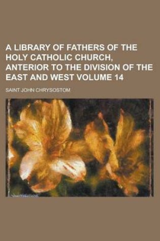 Cover of A Library of Fathers of the Holy Catholic Church, Anterior to the Division of the East and West Volume 14