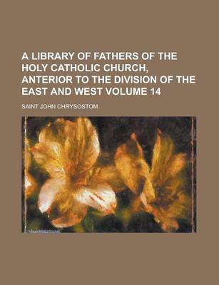 Book cover for A Library of Fathers of the Holy Catholic Church, Anterior to the Division of the East and West Volume 14