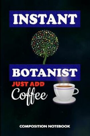 Cover of Instant Botanist Just Add Coffee