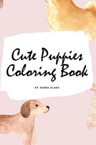 Cover of Cute Puppies Coloring Book for Children (8.5x8.5 Coloring Book / Activity Book)